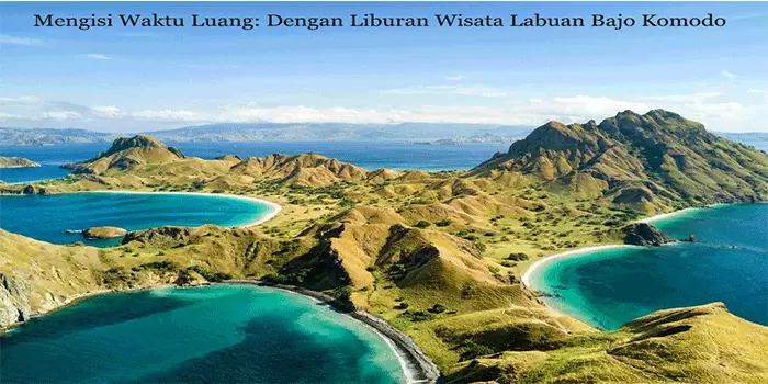 Labuan Bajo Mengisi Waktu Luang: Dengan Liburan Wisata Komodo